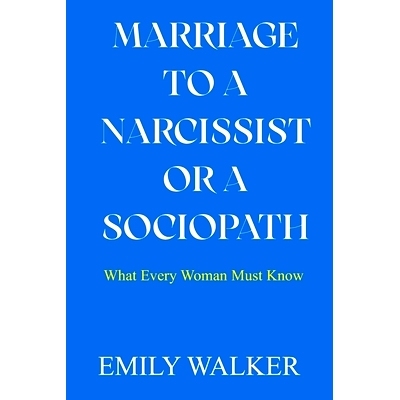 预订 Marriage to a Narcissist or a Sociopath: What Every Woman Must Know: 9798365805699