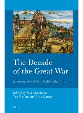 预订 The Decade of the Great War: Japan and the Wider World in the 1910s *次世界大战的十年：1910年代的日本和更广阔的世界