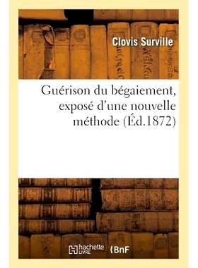 预订 Guérison Du Bégaiement, Exposé d’Une Nouvelle Méthode *口吃，提出新方法: 9782011301406
