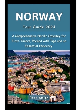 预订 Norway Tour Guide 2024: A Comprehensive Nordic Odyssey for First-Timers, Packed with Tips and an Essential Itinerar