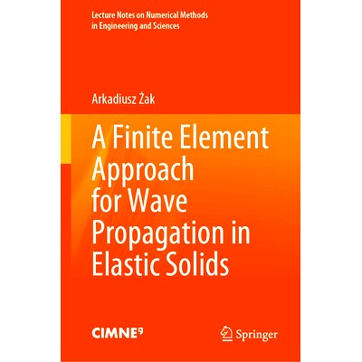 预订 A Finite Element Approach for Wave Propagation in Elastic Solids 弹性固体中波传播的有限元方法: 9783031568350