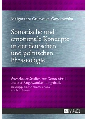 预订 Somatische und emotionale Konzepte in der deutschen und polnischen Phraseologie: Ein lexikografischer Ansatz zum ph
