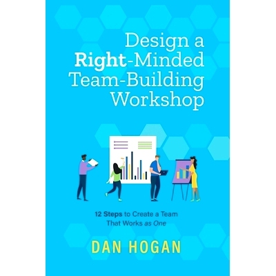 预订 Design a Right-Minded, Team-Building Workshop: 12 Steps to Create a Team That Works as One: 9781939585127