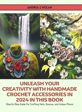 预订 Unleash Your Creativity with Handmade Crochet Accessories in 2024 in this Book: Step by Step Guide for Crafting Hat