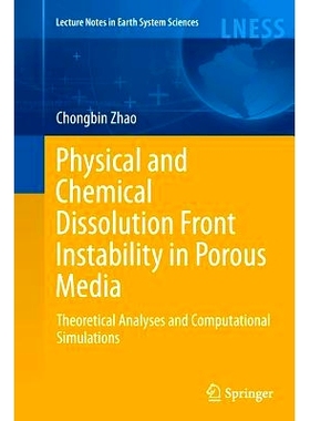 预订 Physical and Chemical Dissolution Front Instability in Porous Media: Theoretical Analyses and Computational Simulat