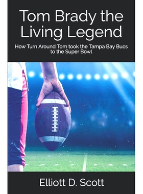 预订 Tom Brady the Living Legend: How Turn Around Tom took the Tampa Bay Bucs to the Super Bowl: 9798535669694