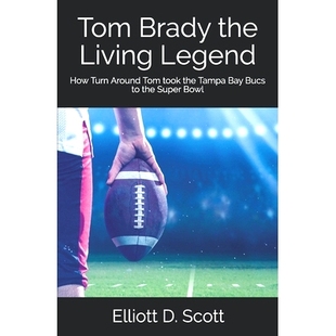 How Tom Turn Legend the Super Bucs Around Bowl Tampa Living Bay Brady 预订 9798535669694 took