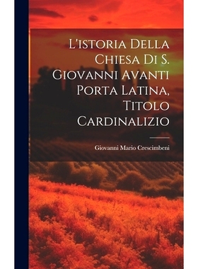 预订 L’istoria Della Chiesa Di S. Giovanni Avanti Porta Latina, Titolo Cardinalizio: 9781021030627