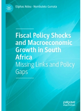 预订 Fiscal Policy Shocks and Macroeconomic Growth in South Africa: Missing Links and Policy Gaps 财政政策冲击与南非宏观