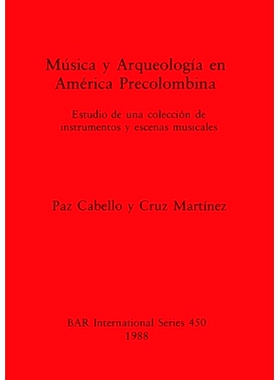预订 Música y Arqueología en América Precolombina: Estudio de una colección de instrumentos y escenas musicales 前哥