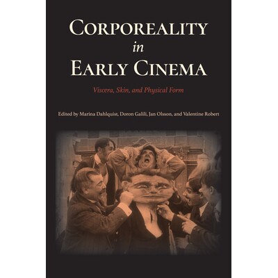 预订 Corporeality in Early Cinema: Viscera, Skin, and Physical Form 早期电影中的身体性：内脏、皮肤和身体形态: 9780253033