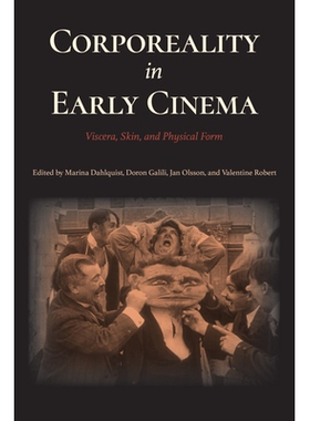预订 Corporeality in Early Cinema: Viscera, Skin, and Physical Form 早期电影中的身体性：内脏、皮肤和身体形态: 9780253033