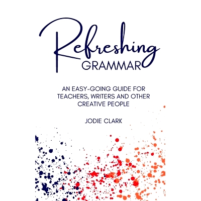 预订 Refreshing Grammar: An easy-going guide for teachers, writers and other creative people: 9798399056692