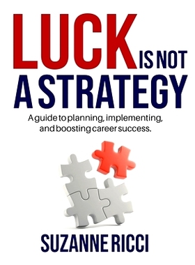 预订 Luck is Not a Strategy: A how-to guide for planning, implementing & ensuring successful career management.: 9780578