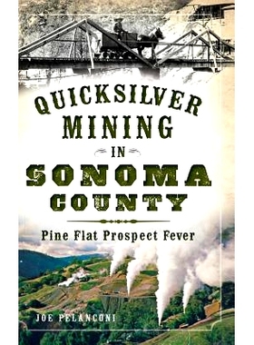 预订 Quicksilver Mining in Sonoma County: Pine Flat Prospect Fever: 9781540223449