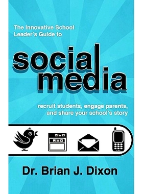 预订 The Innovative School Leaders Guide to Social Media: recruit students, engage parents, and share your school’s sto