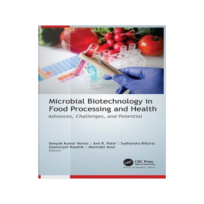 [预订]Microbial Biotechnology in Food Processing and Health: Advances, Challenges, and Potential 9781774637289