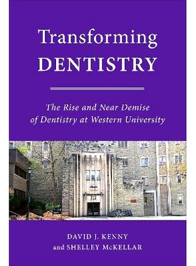 预订 Transforming Dentistry: The Rise and Near Demise of Dentistry at Western University 转变牙科：西方大学牙科的兴起和