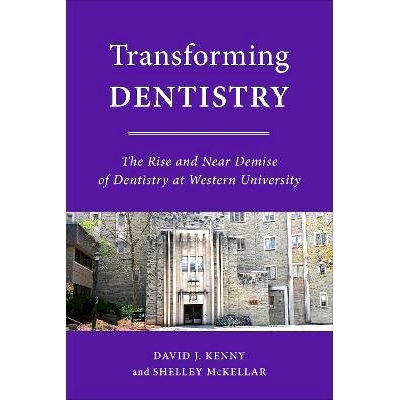 预订 Transforming Dentistry: The Rise and Near Demise of Dentistry at Western University 转变牙科：西方大学牙科的兴起和