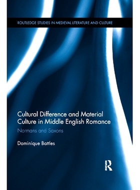 预订 Cultural Difference and Material Culture in Middle English Romance: Normans and Saxons 中古英语浪漫史中的文化差异与
