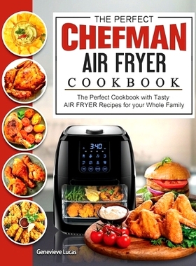 预订 The Perfect Chefman AIR FRYER Cookbook: The Perfect Cookbook with Tasty AIR FRYER Recipes for your Whole Family: 97