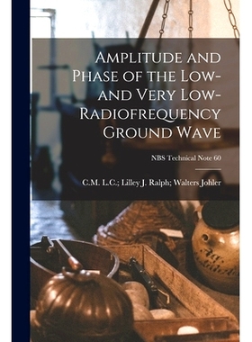 预订 Amplitude and Phase of the Low- and Very Low-radiofrequency Ground Wave; NBS Technical Note 60