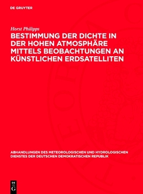 预订 Bestimmung der Dichte in der hohen Atmosphäre mittels Beobachtungen an künstlichen Erdsatelliten: 9783112767627