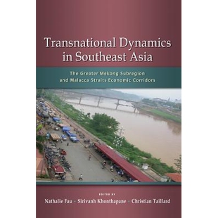 预订 Transnational Dynamics in Southeast Asia: The Greater Mekong Subregion and Malacca Straits Economic Corridors 东南