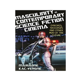 [预订]Masculinity in Contemporary Science Fiction Cinema: Cyborgs, Troopers and Other Men of the Future 9781350258372