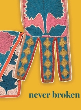 预订 Never Broken: Visualizing Lenape Histories 永不破碎：可视化莱纳佩人的历史: 9781879636163