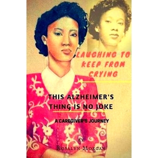 Crying From 预订 Alzheimer’s Joke Caregiver’s Keep Thing 9781535131919 Journey This Laughing