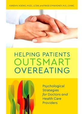 预订 Helping Patients Outsmart Overeating: Psychological Strategies for Doctors and Health Care Providers 帮助患者战胜暴