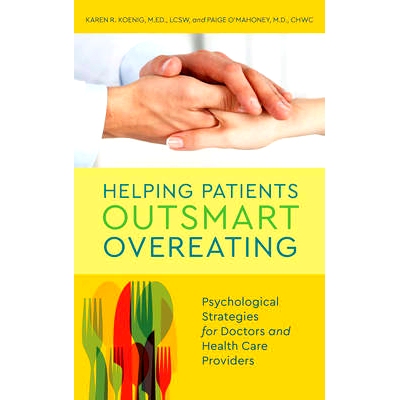 预订 Helping Patients Outsmart Overeating: Psychological Strategies for Doctors and Health Care Providers 帮助患者战胜暴