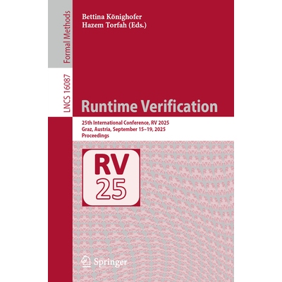 预订 Runtime Verification: 25th International Conference, RV 2025, Graz, Austria, September 15–19, 2025, Proceedings 运