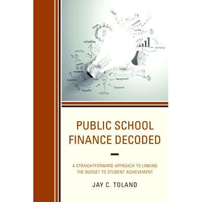 预订 Public School Finance Decoded: A Straightforward Approach to Linking the Budget to Student Achievement: 97814758276