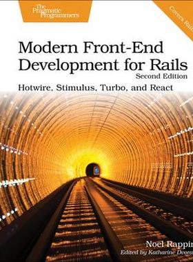 [预订]Modern Front-End Development for Rails: Hotwire, Stimulus, Turbo, and React 9781680509618