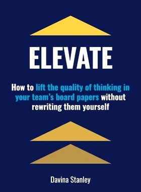 预订 Elevate: How to lift the quality of thinking in your team's board papers without rewriting them yourself