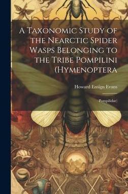 [预订]A Taxonomic Study of the Nearctic Spider Wasps Belonging to the Tribe Pompilini (Hymenoptera: Pompil 9781020801396