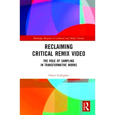 预订 Reclaiming Critical Remix Video: The Role of Sampling in Transformative Works 回收关键混音视频：抽样在变革作品中的
