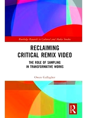 预订 Reclaiming Critical Remix Video: The Role of Sampling in Transformative Works 回收关键混音视频：抽样在变革作品中的