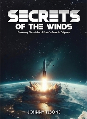预订 Secrets of the Winds: Discovery Chronicles of Earth’s Galactic Odyssey: 9798893975789