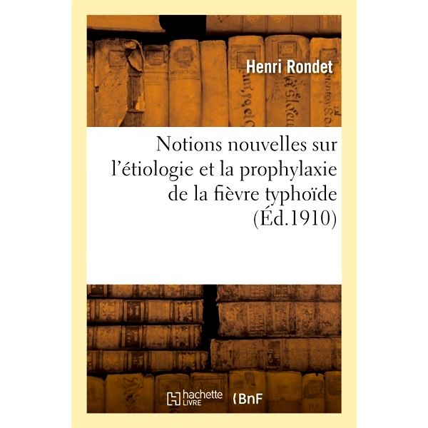 预订 Notions nouvelles sur l’étiologie et la prophylaxie de la fièvre typhoïde 伤寒病因及预防新概念: 9782014110296