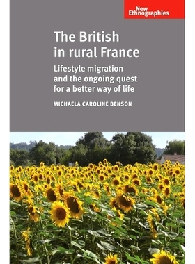 预订 The British in Rural France: Lifestyle Migration and the Ongoing Quest for a Better Way of Life: 9780719095542