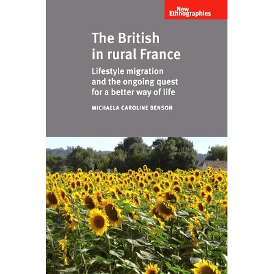 预订 The British in Rural France: Lifestyle Migration and the Ongoing Quest for a Better Way of Life: 9780719095542