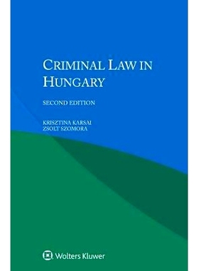 预订 IEL Criminal Law in Hungary, 2nd edition 匈牙利刑法（第2版）: 9789041166425