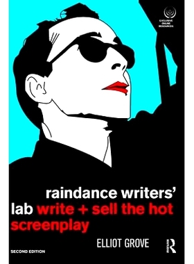 预订 Raindance Writers’ Lab: Write + Sell the Hot Screenplay Raindance作家实验室：热门剧本的写作与销售: 9781138466340