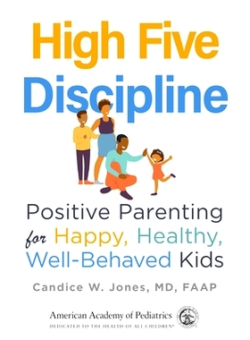 预订 High Five Discipline: Positive Parenting for Happy, Healthy, Well-Behaved Kids: 9781610025171