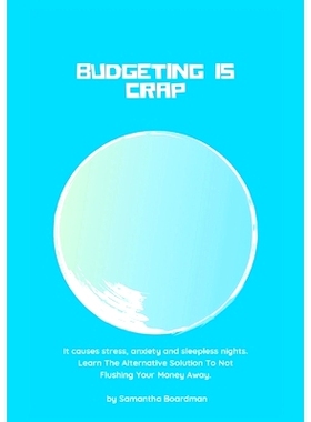 预订 Budgeting Is Crap: It Causes Stress, Anxiety, and Sleepless Nights. Learn The Alternative Solution To Not Flushing