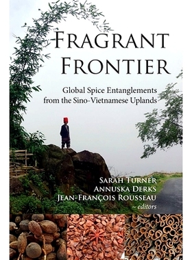 预订 Fragrant Frontier: Global Spice Entanglements from the Sino-Vietnamese Uplands 香境：来自中越高地的全球香料纠葛: 97