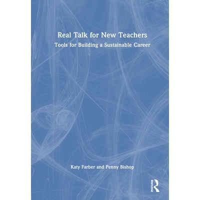 预订 Real Talk for New Teachers: Tools for Building a Sustainable Career 新教师真心话：打造可持续职业生涯的工具: 9781032